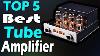 Top 5 Best Tube Amplifier Review In 2023